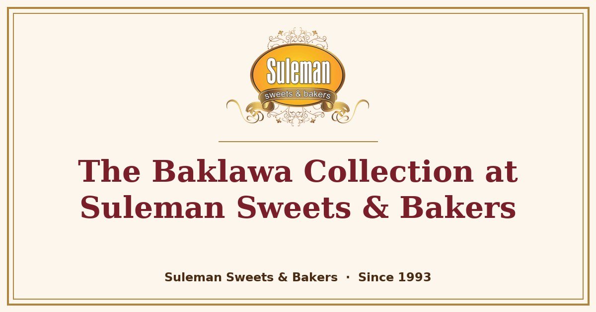 The Baklawa Collection at Suleman Sweets & Bakers