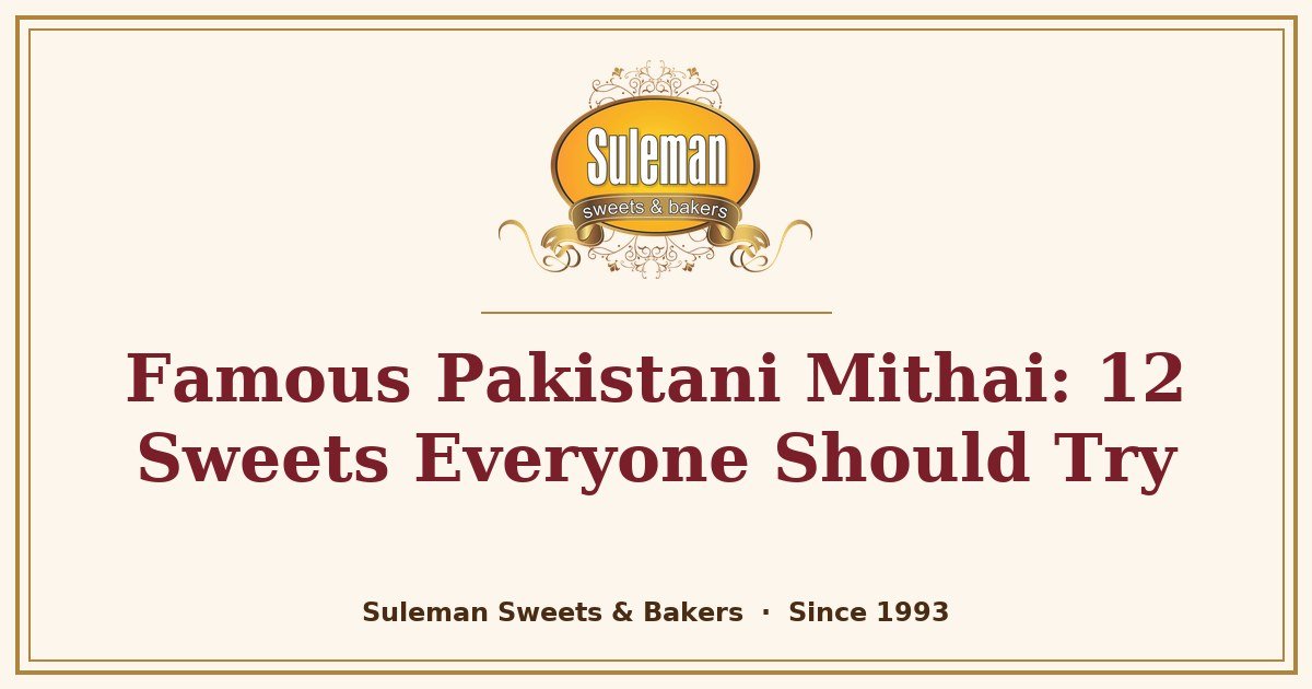 Famous Pakistani Mithai: 12 Sweets Everyone Should Try
