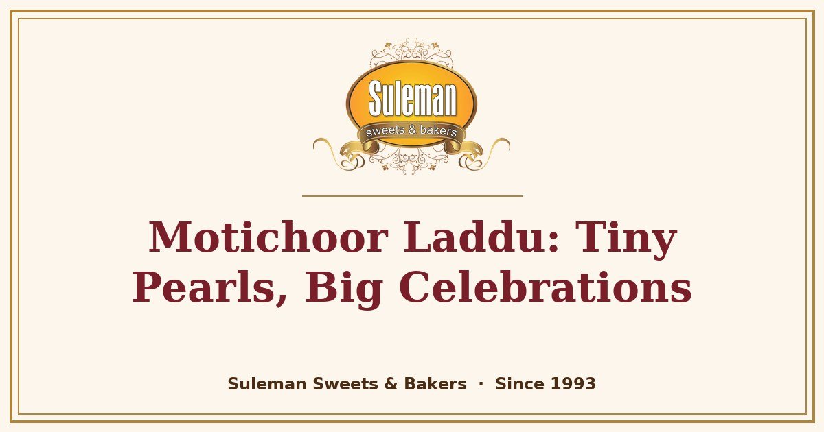 Motichoor Laddu: Tiny Pearls, Big Celebrations