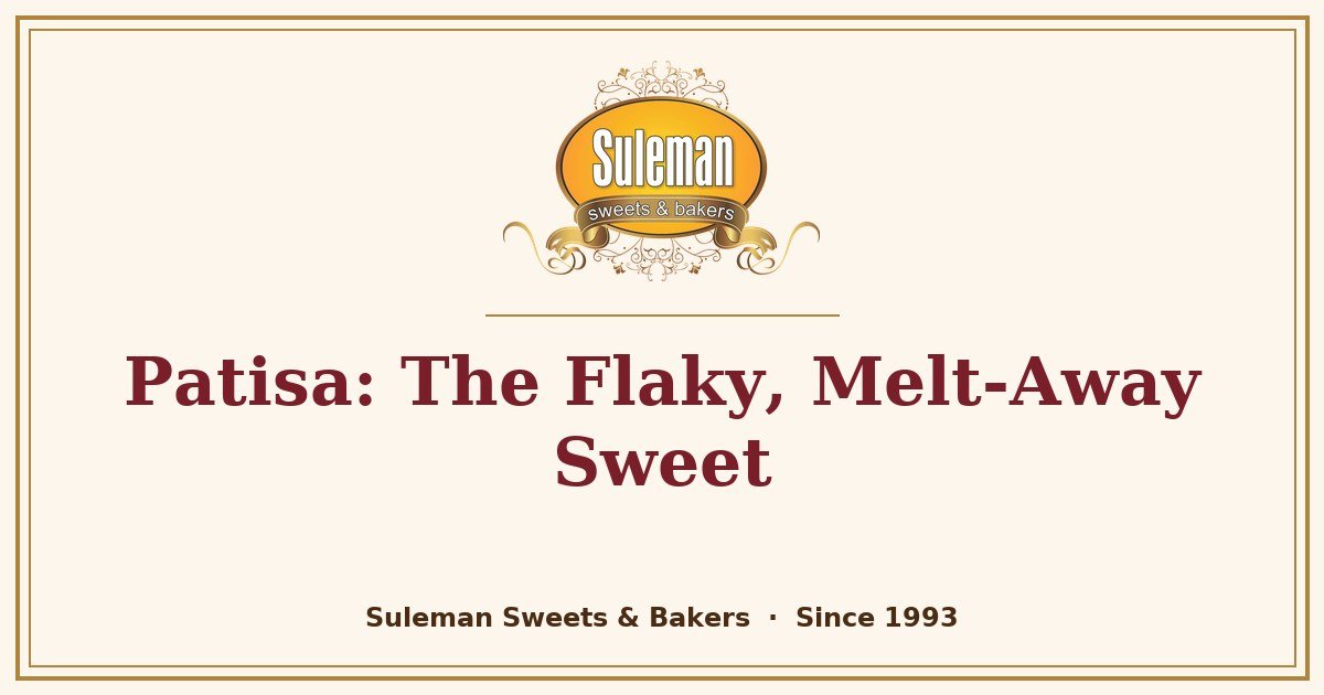 Patisa: The Flaky, Melt-Away Sweet