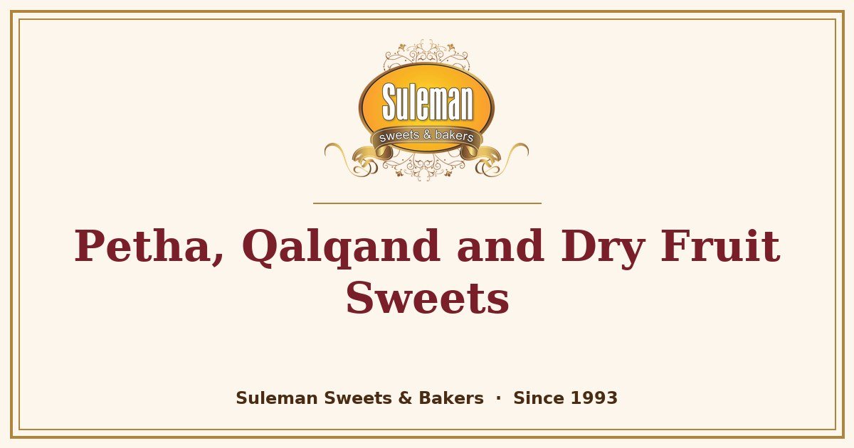Petha, Qalqand and Dry Fruit Sweets