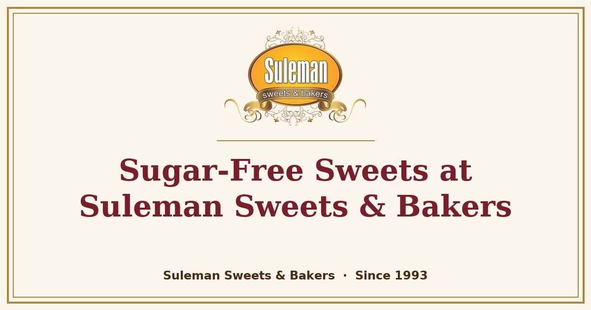 Sugar-Free Sweets at Suleman Sweets & Bakers